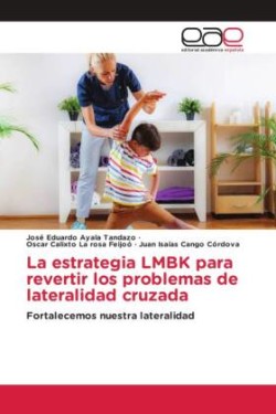 La estrategia LMBK para revertir los problemas de lateralidad cruzada