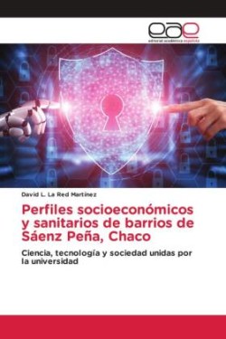 Perfiles socioeconómicos y sanitarios de barrios de Sáenz Peña, Chaco