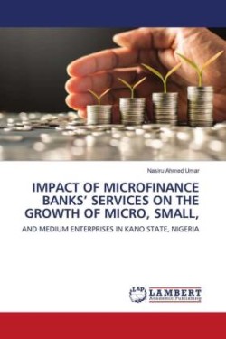 IMPACT OF MICROFINANCE BANKS' SERVICES ON THE GROWTH OF MICRO, SMALL,