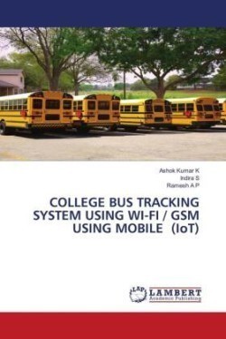 COLLEGE BUS TRACKING SYSTEM USING WI-FI / GSM USING MOBILE (IoT)