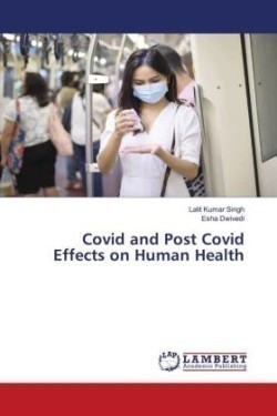 Covid and Post Covid Effects on Human Health