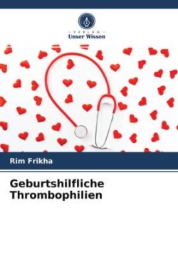 Geburtshilfliche Thrombophilien