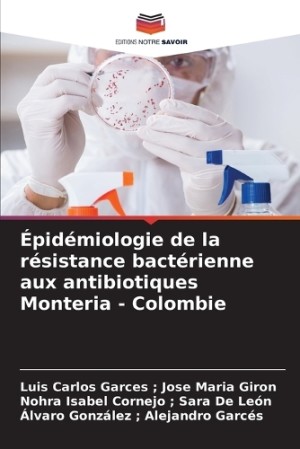 Épidémiologie de la résistance bactérienne aux antibiotiques Monteria - Colombie