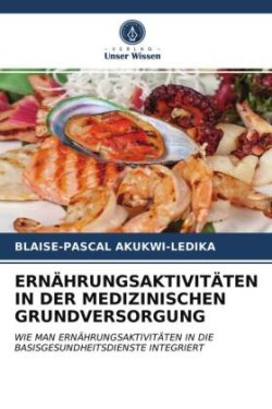 ERNÄHRUNGSAKTIVITÄTEN IN DER MEDIZINISCHEN GRUNDVERSORGUNG