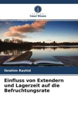 Einfluss von Extendern und Lagerzeit auf die Befruchtungsrate