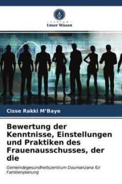 Bewertung der Kenntnisse, Einstellungen und Praktiken des Frauenausschusses, der die