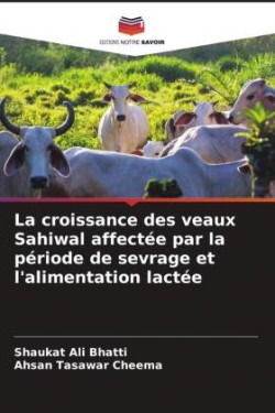 croissance des veaux Sahiwal affectée par la période de sevrage et l'alimentation lactée