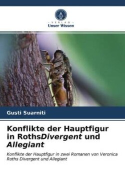 Konflikte der Hauptfigur in RothsDivergent und Allegiant