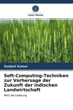 Soft-Computing-Techniken zur Vorhersage der Zukunft der indischen Landwirtschaft