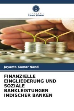 FINANZIELLE EINGLIEDERUNG UND SOZIALE BANKLEISTUNGEN INDISCHER BANKEN