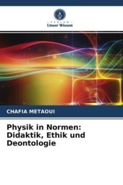 Physik in Normen: Didaktik, Ethik und Deontologie