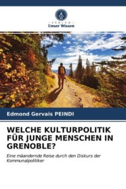 WELCHE KULTURPOLITIK FÜR JUNGE MENSCHEN IN GRENOBLE?