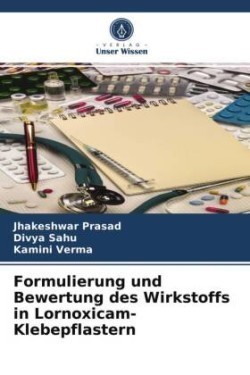 Formulierung und Bewertung des Wirkstoffs in Lornoxicam-Klebepflastern