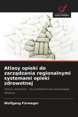 Atlasy opieki do zarządzania regionalnymi systemami opieki zdrowotnej