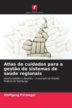 Atlas de cuidados para a gestão de sistemas de saúde regionais