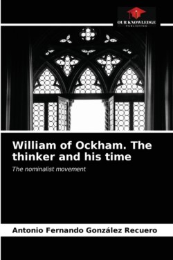 William of Ockham. The thinker and his time