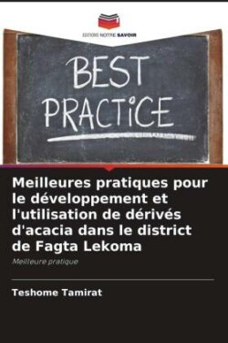 Meilleures pratiques pour le développement et l'utilisation de dérivés d'acacia dans le district de Fagta Lekoma