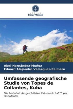 Umfassende geografische Studie von Topes de Collantes, Kuba