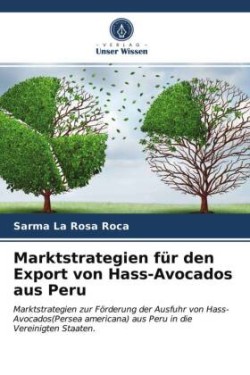 Marktstrategien für den Export von Hass-Avocados aus Peru