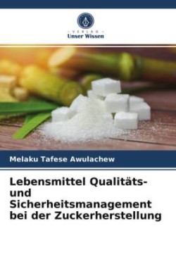 Lebensmittel Qualitäts- und Sicherheitsmanagement bei der Zuckerherstellung