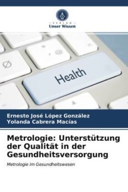 Metrologie: Unterstützung der Qualität in der Gesundheitsversorgung