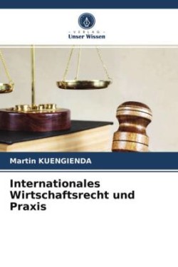 Internationales Wirtschaftsrecht und Praxis