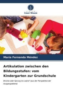 Artikulation zwischen den Bildungsstufen: vom Kindergarten zur Grundschule