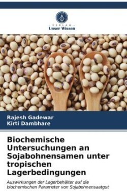 Biochemische Untersuchungen an Sojabohnensamen unter tropischen Lagerbedingungen