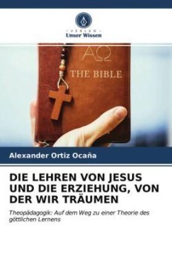 DIE LEHREN VON JESUS UND DIE ERZIEHUNG, VON DER WIR TRÄUMEN