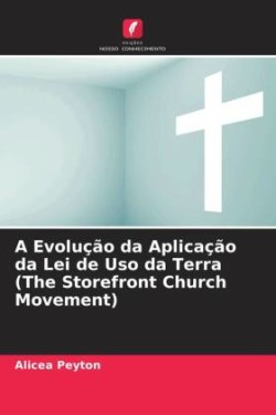 Evolução da Aplicação da Lei de Uso da Terra (The Storefront Church Movement)