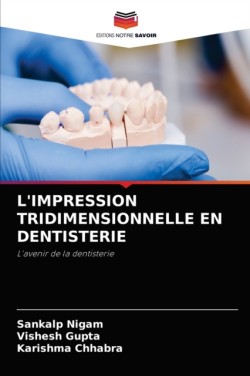 L'Impression Tridimensionnelle En Dentisterie