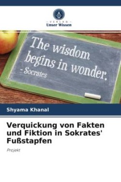 Verquickung von Fakten und Fiktion in Sokrates' Fußstapfen