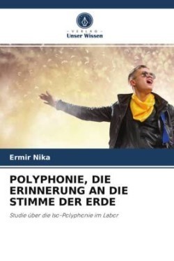 Polyphonie, Die Erinnerung an Die Stimme Der Erde