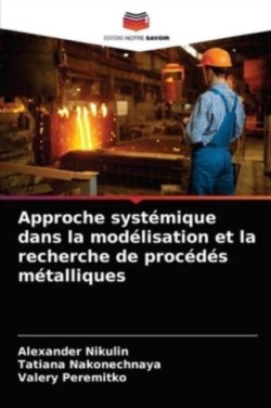 Approche systémique dans la modélisation et la recherche de procédés métalliques