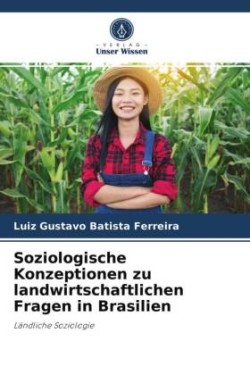 Soziologische Konzeptionen zu landwirtschaftlichen Fragen in Brasilien