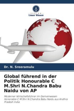 Global führend in der Politik Honourable C M.Shri N.Chandra Babu Naidu von AP