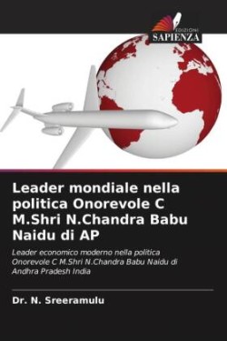 Leader mondiale nella politica Onorevole C M.Shri N.Chandra Babu Naidu di AP