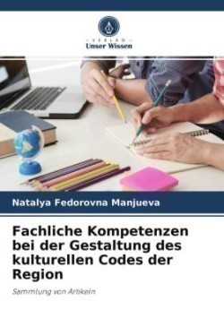 Fachliche Kompetenzen bei der Gestaltung des kulturellen Codes der Region