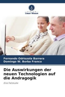 Die Auswirkungen der neuen Technologien auf die Andragogik