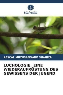 Luchologie, Eine Wiederaufrüstung Des Gewissens Der Jugend