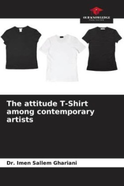 attitude T-Shirt among contemporary artists