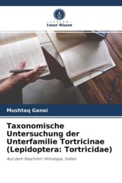 Taxonomische Untersuchung der Unterfamilie Tortricinae (Lepidoptera