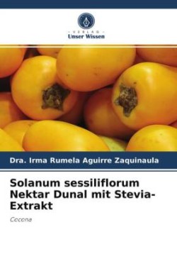 Solanum sessiliflorum Nektar Dunal mit Stevia-Extrakt