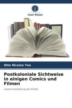 Postkoloniale Sichtweise in einigen Comics und Filmen