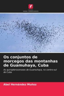 Os conjuntos de morcegos das montanhas de Guamuhaya, Cuba