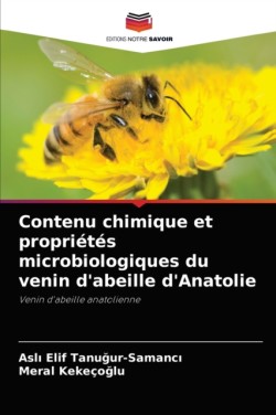 Contenu chimique et propriétés microbiologiques du venin d'abeille d'Anatolie