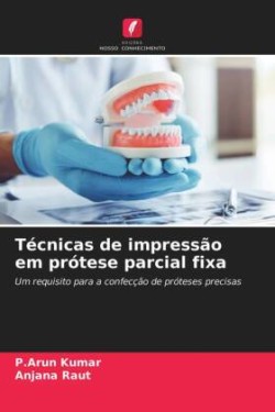 Técnicas de impressão em prótese parcial fixa