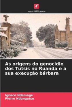 As origens do genocídio dos Tutsis no Ruanda e a sua execução bárbara