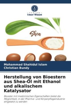 Herstellung von Bioestern aus Shea-Öl mit Ethanol und alkalischem Katalysator
