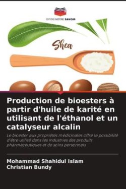 Production de bioesters à partir d'huile de karité en utilisant de l'éthanol et un catalyseur alcalin